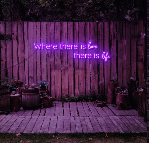 Where There Is Love, There Is Life LED Neon Sign