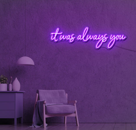 It Was Always You LED Neon Sign