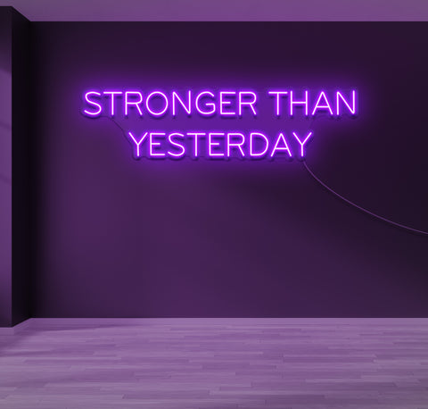 Stronger Than Yesterday LED Neon Sign