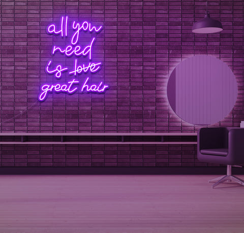All You Need is Great Hair LED Neon Sign