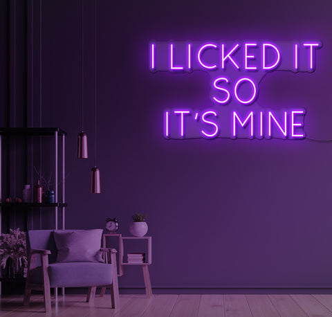 I Licked It So It's Mine LED Neon Sign