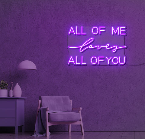 ALL OF Me loves ALL OF YOU LED Neon Sign