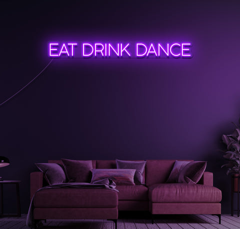 Eat Drink Dance LED Neon Sign