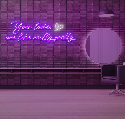 Your Lashes Are Really Pretty LED Neon Sign