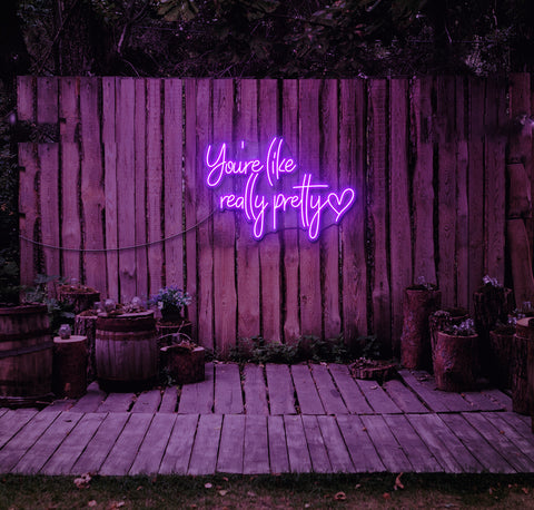 You're Like Really Pretty LED Neon Sign