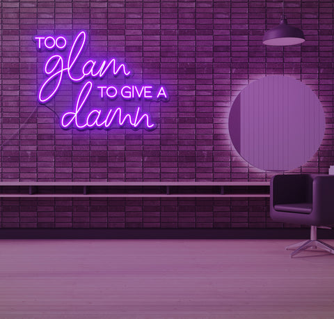 To Glam To Give a Dam LED Neon Sign