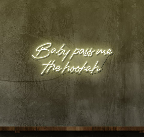 Baby Pass me the Hookah LED Neon Sign