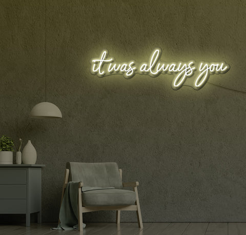 It Was Always You LED Neon Sign