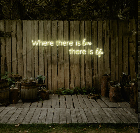Where There Is Love, There Is Life LED Neon Sign