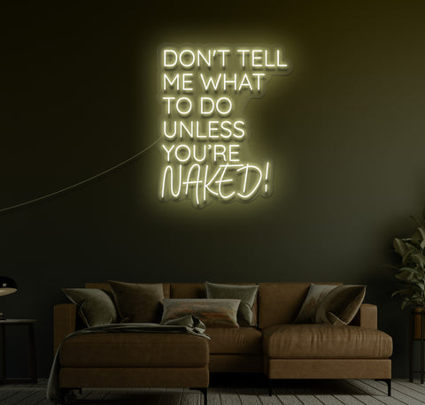 Don't Tell Me What To Do LED Neon Sign