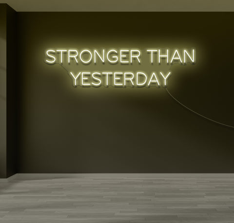Stronger Than Yesterday LED Neon Sign