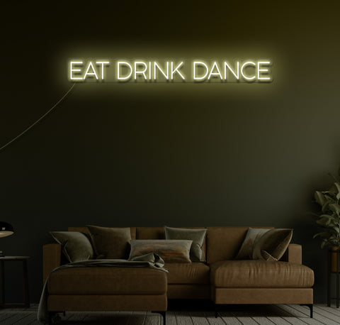 Eat Drink Dance LED Neon Sign