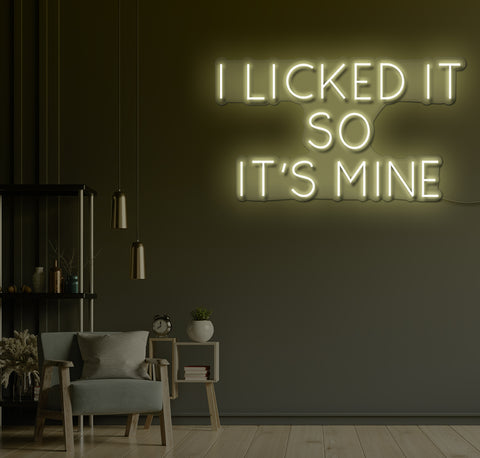I Licked It So It's Mine LED Neon Sign