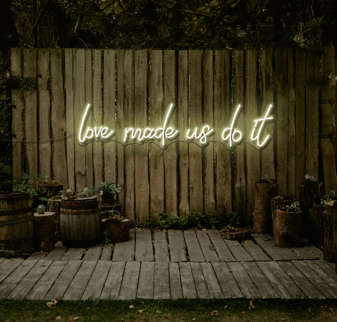 Love Made Us Do It LED Neon Sign