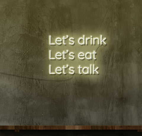 Lets Drink Lets Eat Lets Talk LED Neon Sign