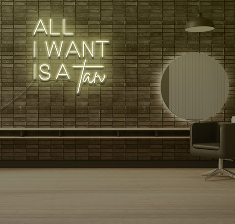 All I Want is a Tan LED Neon Sign
