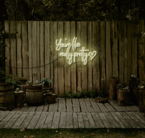 You're Like Really Pretty LED Neon Sign