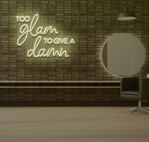 To Glam To Give a Dam LED Neon Sign