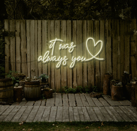 It Was Always You...love LED Neon Sign