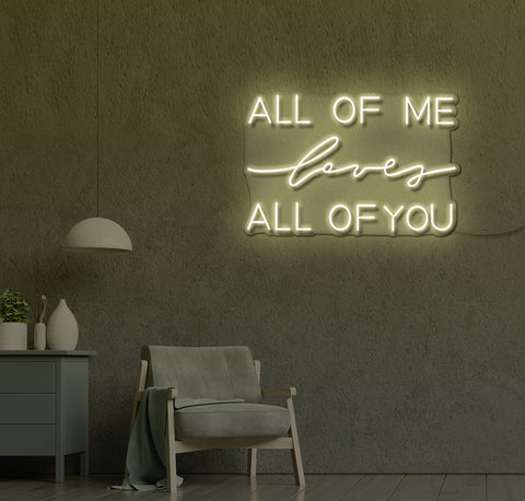 ALL OF Me loves ALL OF YOU LED Neon Sign