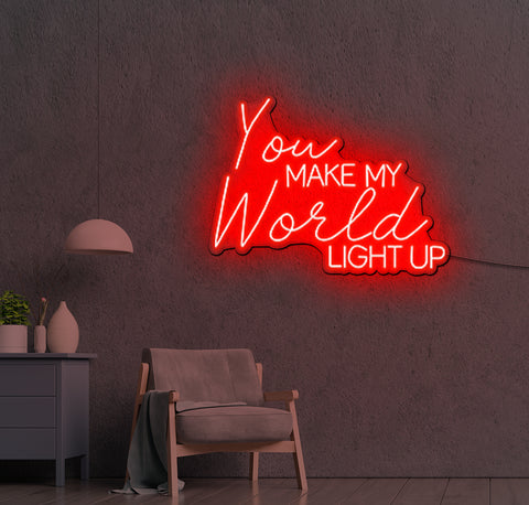 You Make My World LIGHT UP LED Neon Sign