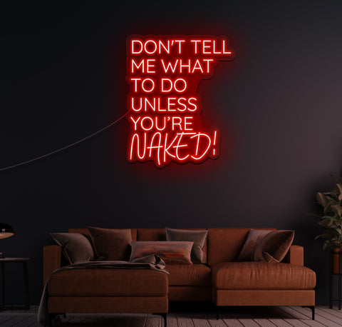 Don't Tell Me What To Do LED Neon Sign