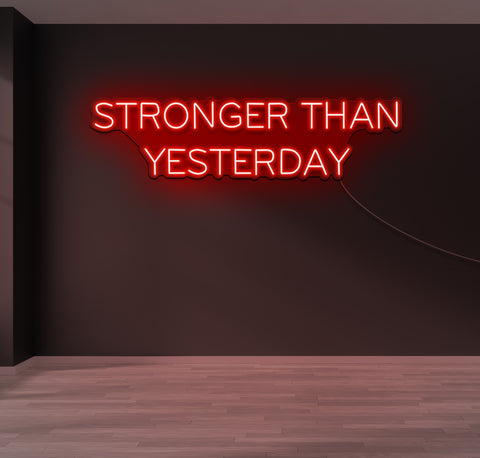 Stronger Than Yesterday LED Neon Sign