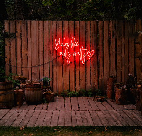 You're Like Really Pretty LED Neon Sign