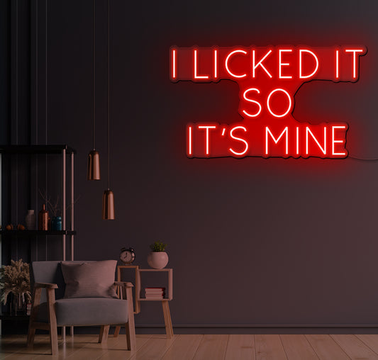 I Licked It So It's Mine LED Neon Sign