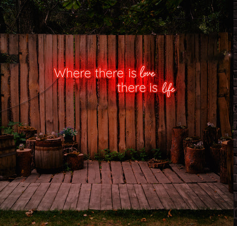 Where There Is Love, There Is Life LED Neon Sign