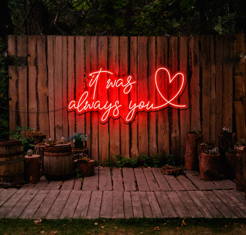 It Was Always You...love LED Neon Sign