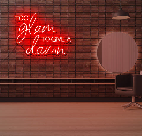 To Glam To Give a Dam LED Neon Sign