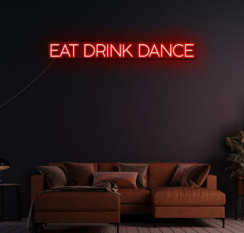 Eat Drink Dance LED Neon Sign