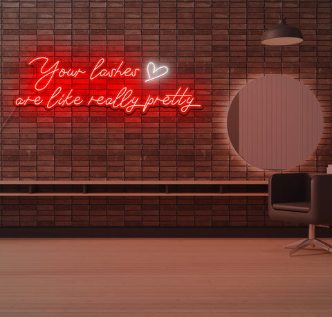 Your Lashes Are Really Pretty LED Neon Sign