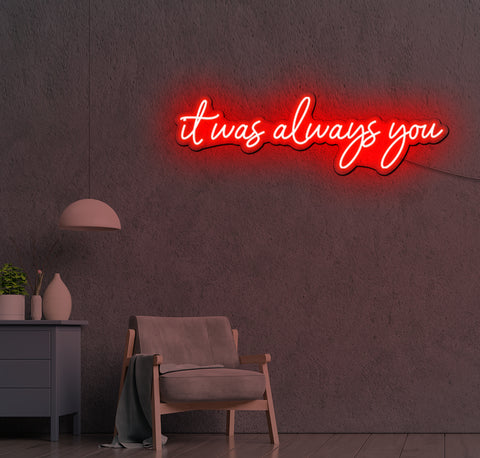 It Was Always You LED Neon Sign