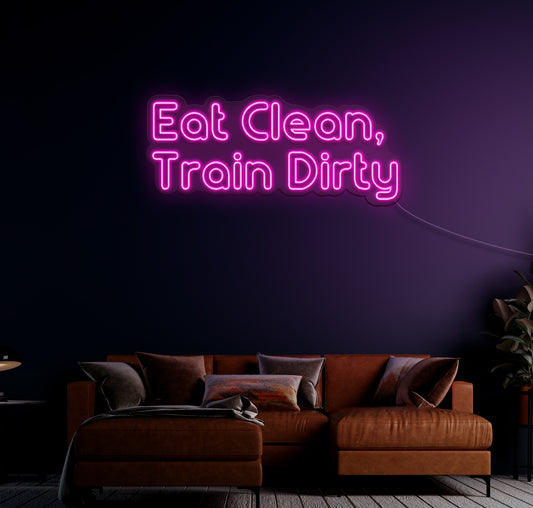 Eat Clean Train Dirty LED Neon Sign