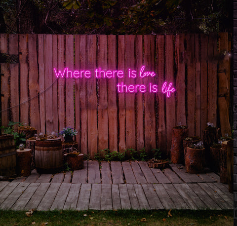 Where There Is Love, There Is Life LED Neon Sign