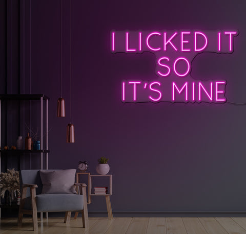 I Licked It So It's Mine LED Neon Sign
