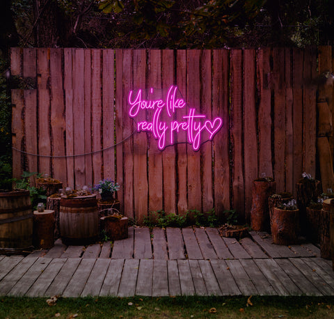 You're Like Really Pretty LED Neon Sign