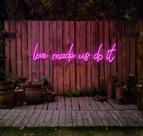 Love Made Us Do It LED Neon Sign