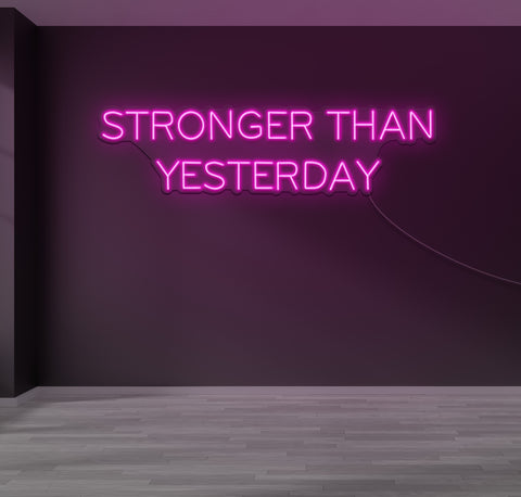 Stronger Than Yesterday LED Neon Sign