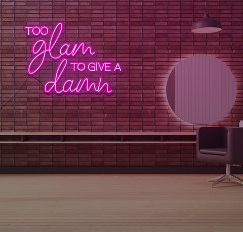 To Glam To Give a Dam LED Neon Sign