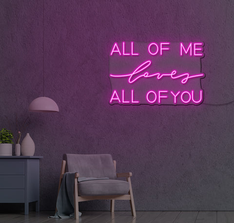 ALL OF Me loves ALL OF YOU LED Neon Sign