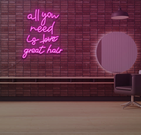 All You Need is Great Hair LED Neon Sign