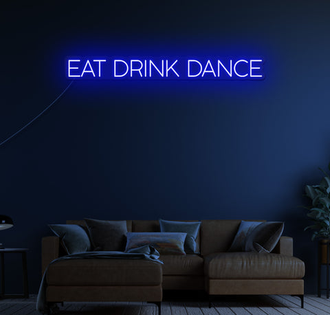 Eat Drink Dance LED Neon Sign