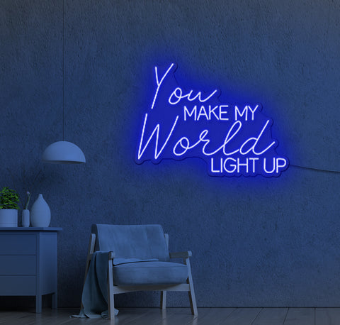 You Make My World LIGHT UP LED Neon Sign