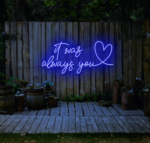 It Was Always You...love LED Neon Sign