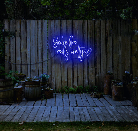 You're Like Really Pretty LED Neon Sign