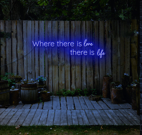 Where There Is Love, There Is Life LED Neon Sign