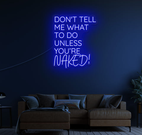 Don't Tell Me What To Do LED Neon Sign